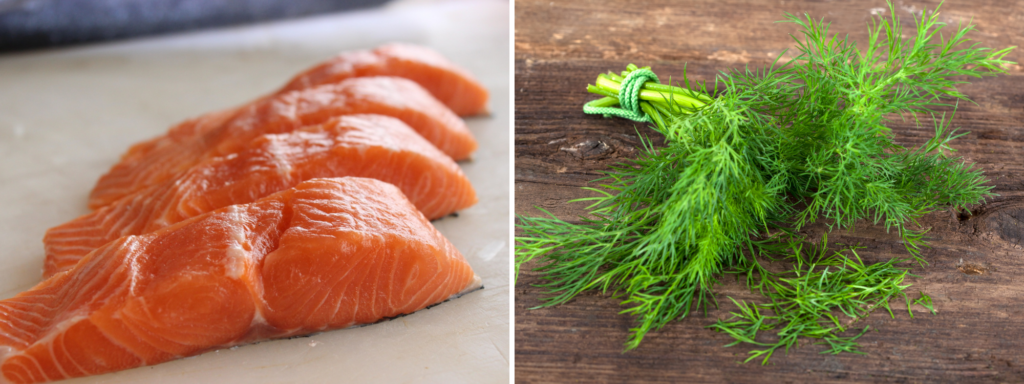 Left: Fillets of salmon
Right: A bunch of dill