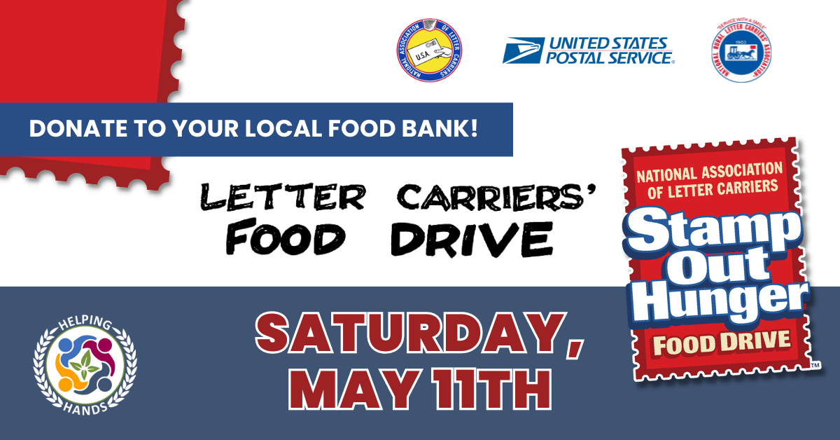 Donate to your local food bank! Stamp Out Hunger Letter Carriers' Food Drive Saturday, May 11th